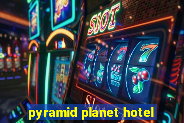 pyramid planet hotel