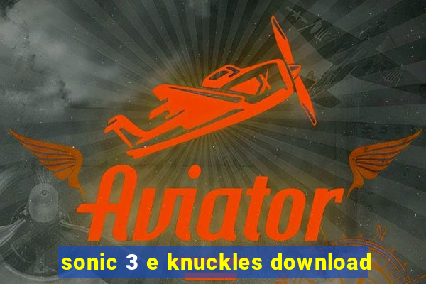 sonic 3 e knuckles download