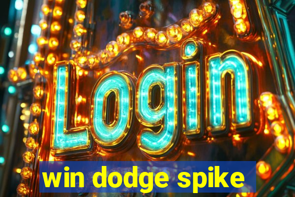 win dodge spike