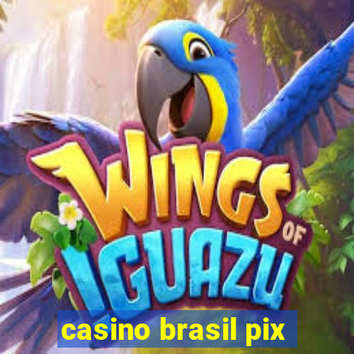 casino brasil pix