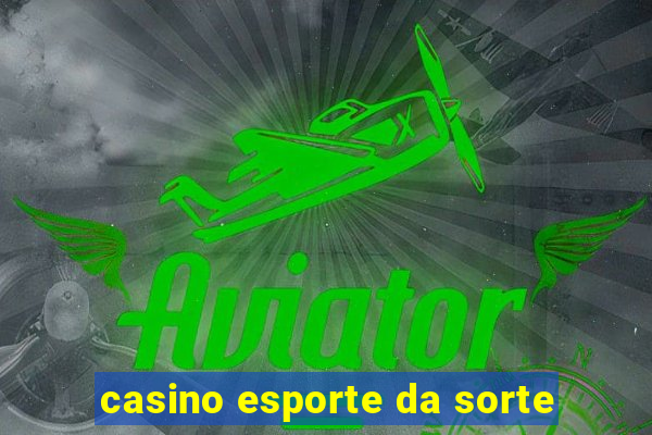 casino esporte da sorte