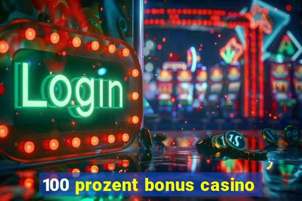 100 prozent bonus casino