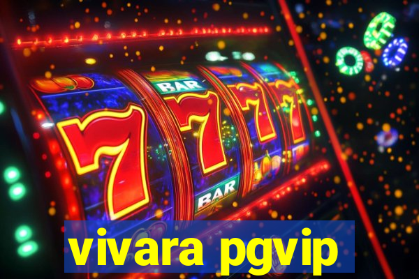 vivara pgvip