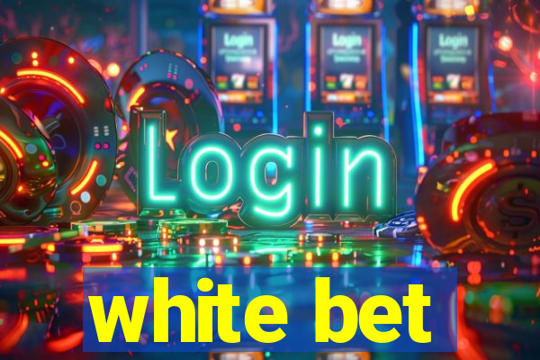 white bet