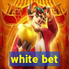 white bet