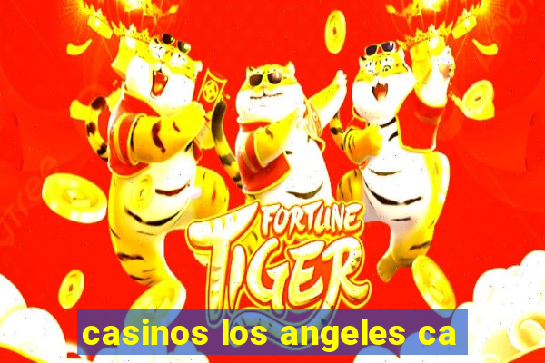 casinos los angeles ca