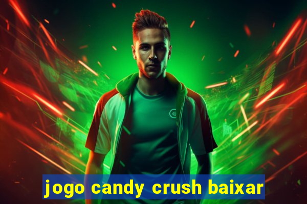 jogo candy crush baixar