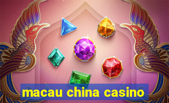 macau china casino