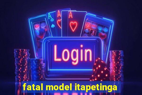 fatal model itapetinga