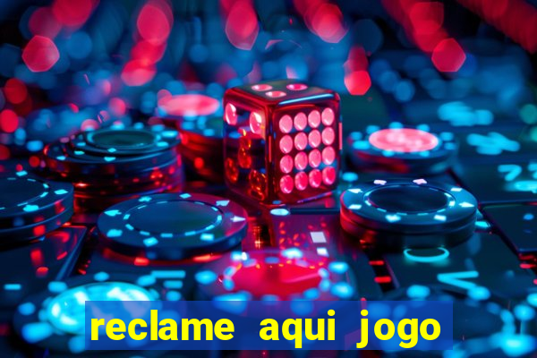 reclame aqui jogo do tigrinho