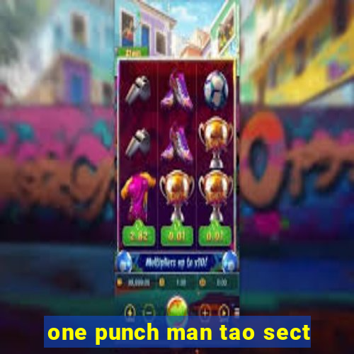 one punch man tao sect