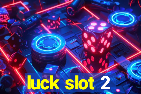 luck slot 2