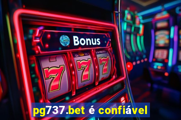 pg737.bet é confiável