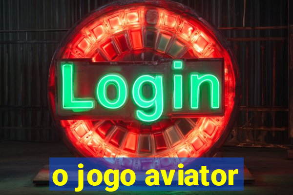 o jogo aviator