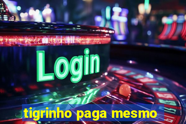 tigrinho paga mesmo