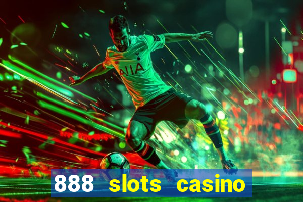 888 slots casino ca?a níquel