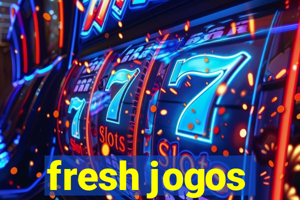 fresh jogos