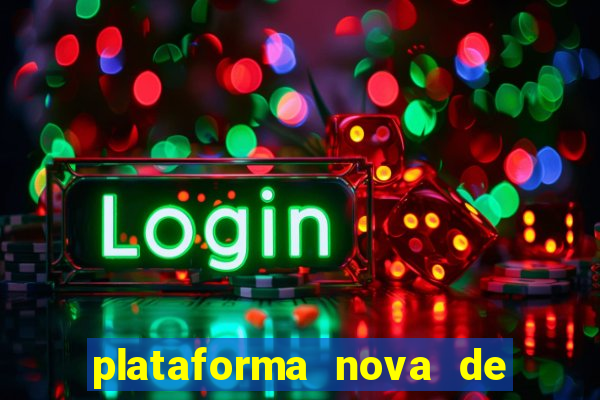 plataforma nova de jogo de aposta