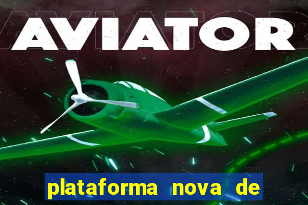 plataforma nova de jogo de aposta