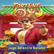 jogo do avi茫o betano