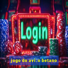 jogo do avi茫o betano