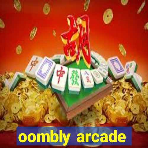 oombly arcade