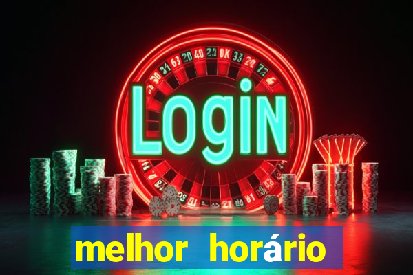 melhor horário para jogar pixbet