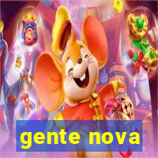 gente nova