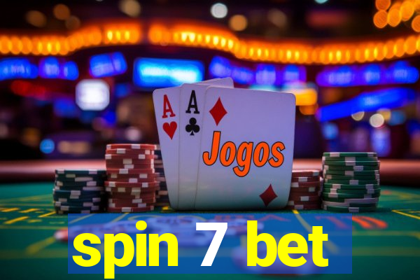 spin 7 bet