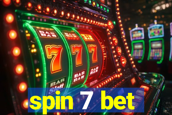 spin 7 bet