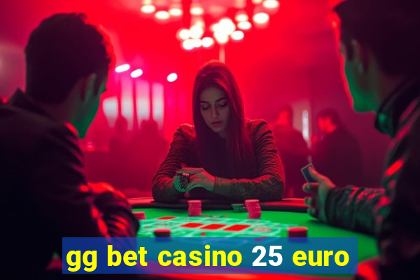 gg bet casino 25 euro