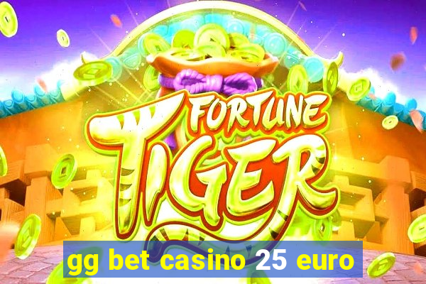 gg bet casino 25 euro