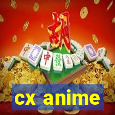 cx anime