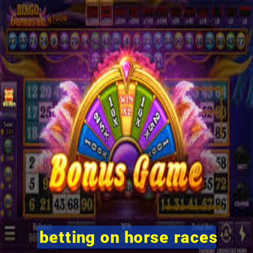 betting on horse races