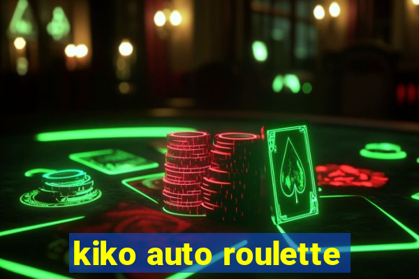 kiko auto roulette