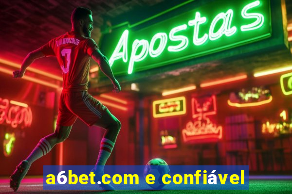 a6bet.com e confiável