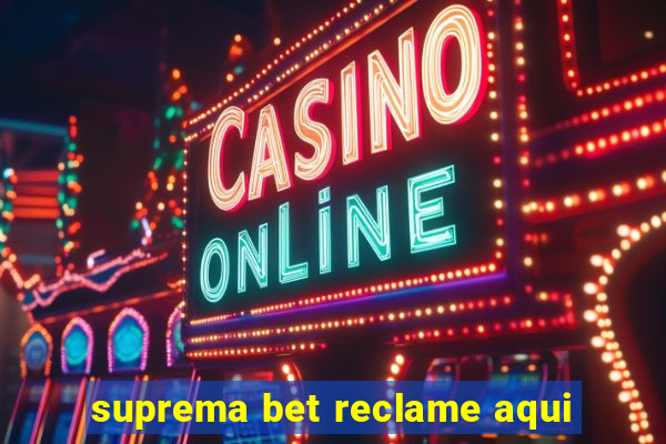 suprema bet reclame aqui