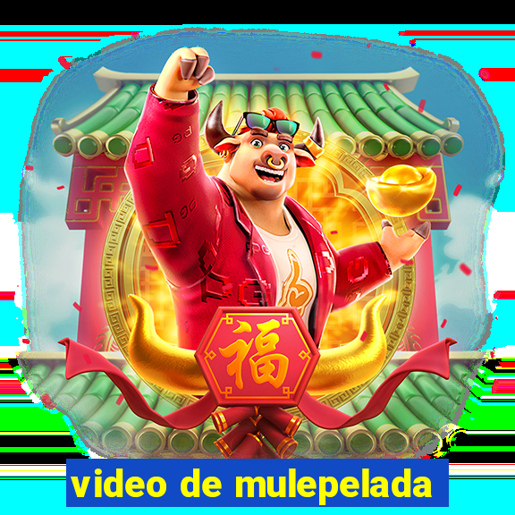 video de mulepelada