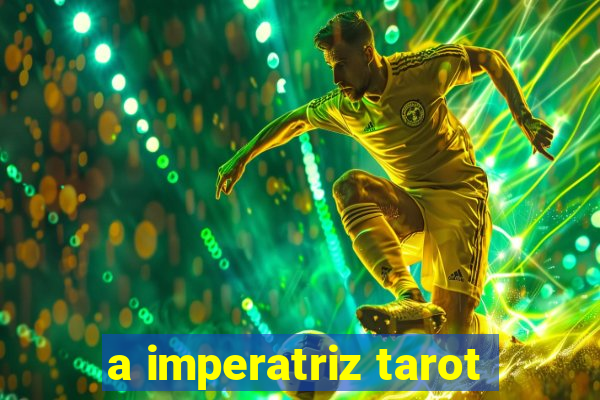 a imperatriz tarot