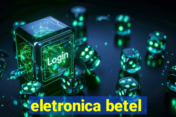 eletronica betel