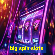 big spin slots