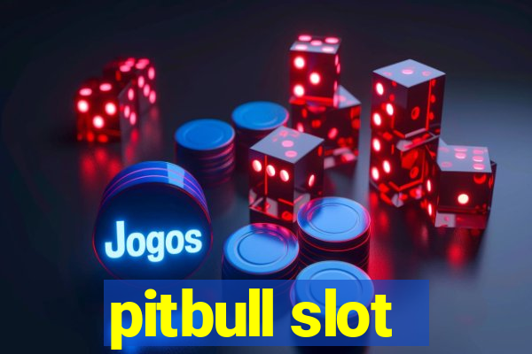 pitbull slot