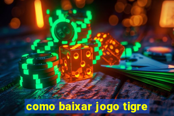 como baixar jogo tigre