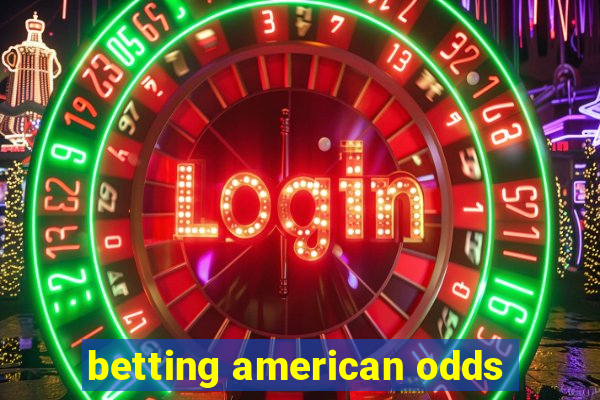 betting american odds