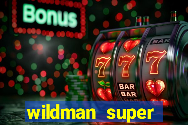 wildman super bonanza slot free play