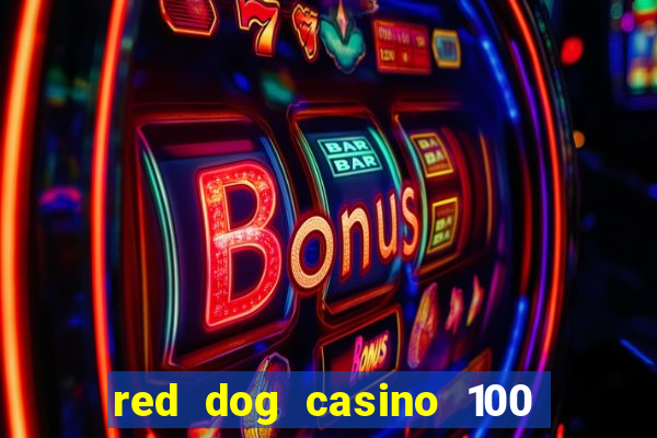 red dog casino 100 free spins