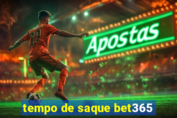 tempo de saque bet365