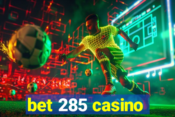 bet 285 casino