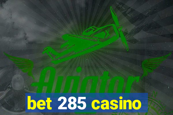 bet 285 casino