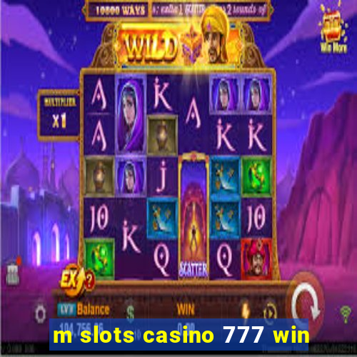 m slots casino 777 win